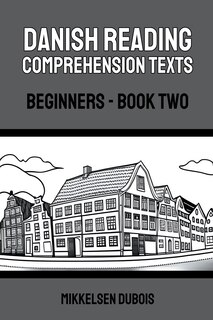 Danish Reading Comprehension Texts: Beginners - Book Two