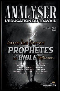 Front cover_Analyser L'éducation du Travail dans les Livres Prophétiques de la Bible