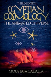 Couverture_Egyptian Cosmology the Animated Universe, 3rd Edition
