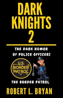 Couverture_DARK KNIGHTS, The dark Humor of Police Officers