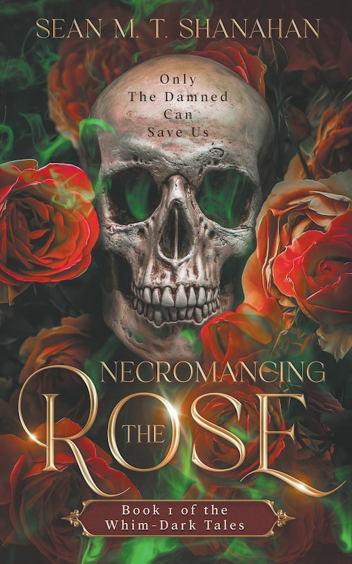 Front cover_Necromancing The Rose - Book 1 of the Whim-Dark Tales
