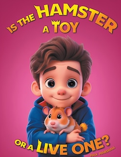Front cover_Is the Hamster a Toy or a Live One?