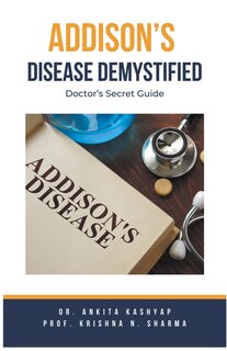Front cover_Addison's Disease Demystified Doctors Secret Guide
