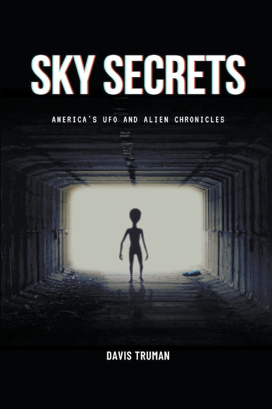 Front cover_Sky Secrets America's UFO And Alien Chronicles