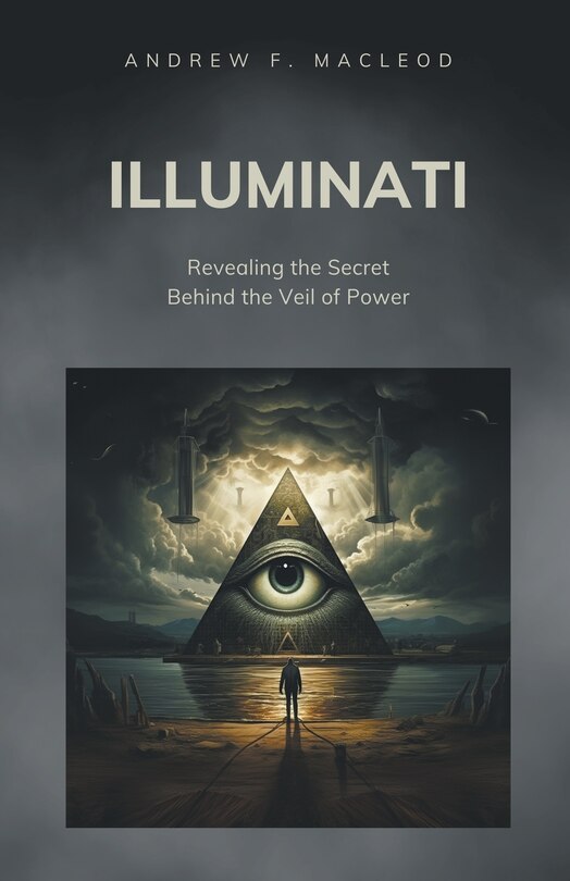 Front cover_Illuminati - Revealing the Secret Behind the Veil of Power