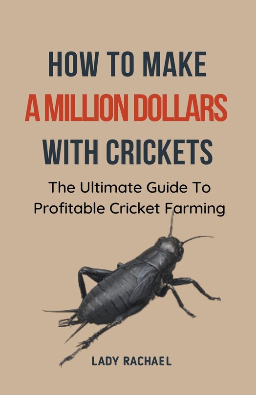 Front cover_How To Make A Million Dollars With Crickets