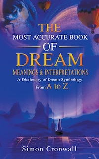 Front cover_The Most Accurate Book Of Dream Meanings & Interpretations