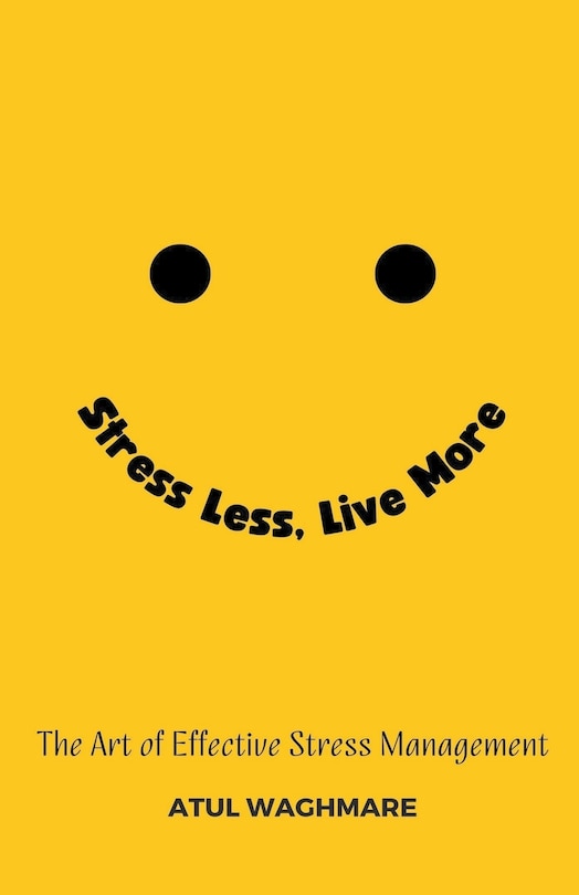 Front cover_Stress Less Live More - The Art of Effective Stress Management
