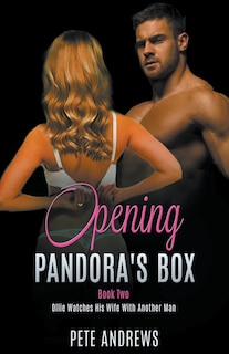 Front cover_Opening Pandora's Box 2 - Ollie Watches His Wife With Another Man