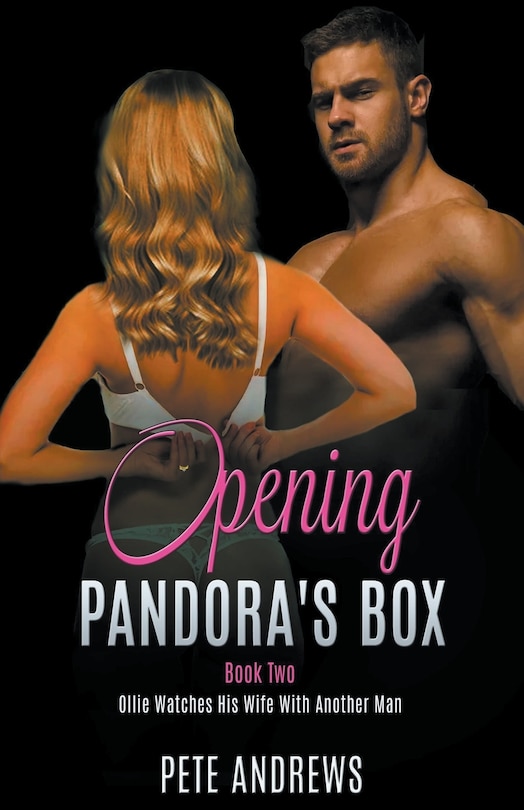 Front cover_Opening Pandora's Box 2 - Ollie Watches His Wife With Another Man