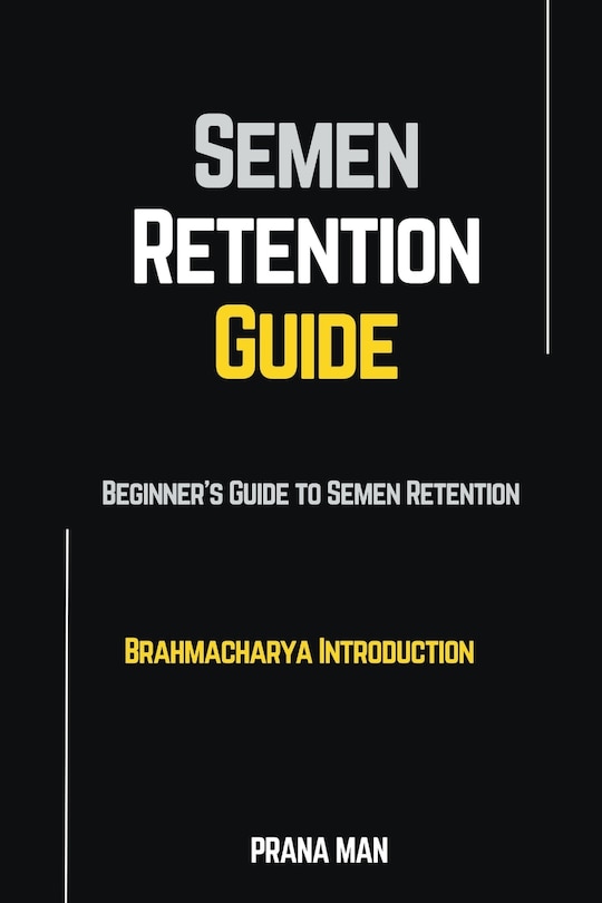 Couverture_Semen Retention Guide-Beginner's Guide To Semen Retention-Brahmacharya Introduction
