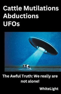 Cattle Mutilations Abductions UFOs