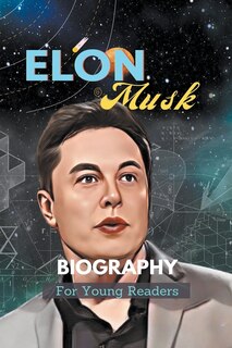 Couverture_Elon Musk Biography For Young Readers