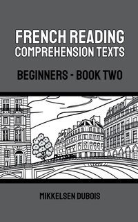 French Reading Comprehension Texts: Beginners - Book Two