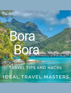 Front cover_Bora Bora Travel tips and hacks