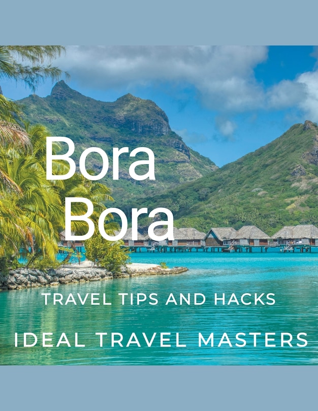 Front cover_Bora Bora Travel tips and hacks