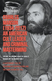 Couverture_Charles Manson (1934-2017) - An American Cult Leader and Criminal Mastermind