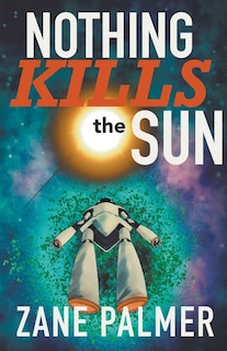 Front cover_Nothing Kills the Sun