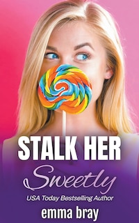 Front cover_Stalk Her Sweetly