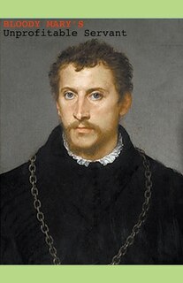 Front cover_Bloody Mary's Unprofitable Servant