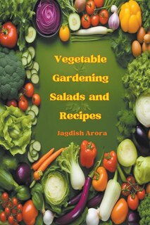 Couverture_Vegetable Gardening, Salads and Recipes