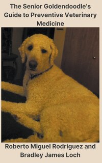 Front cover_The Senior Goldendoodle's Guide to Preventive Veterinary Medicine