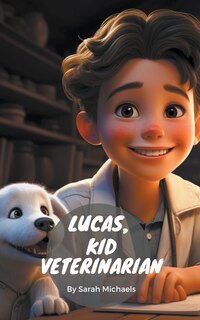Front cover_Lucas, Kid Veterinarian