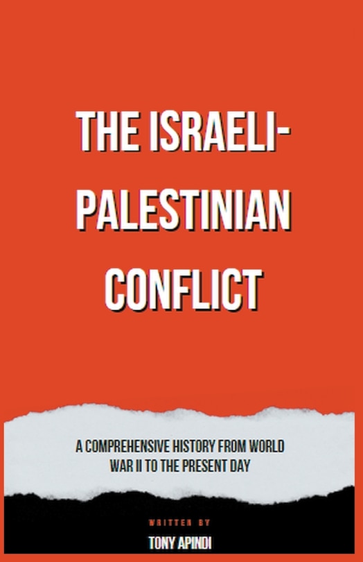 Front cover_The Israeli-Palestinian Conflict A Comprehensive History from World War II to the Present Day
