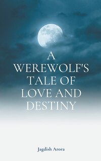 Front cover_A Werewolf's Tale of Love and Destiny