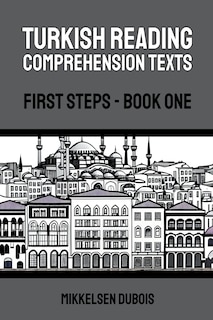 Turkish Reading Comprehension Texts: First Steps - Book One