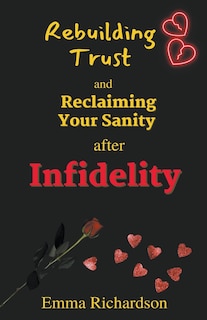 Front cover_Rebuilding Trust and Reclaiming Your Sanity after Infidelity