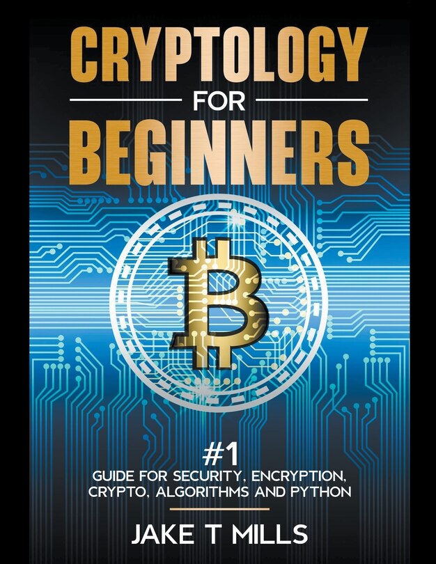 Front cover_Cryptology for Beginners #1 Guide for Security, Encryption, Crypto, Algorithms and Python