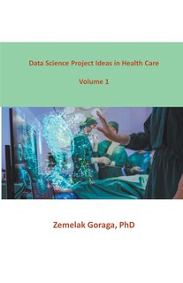 Front cover_Data Science Project Ideas in Health Care