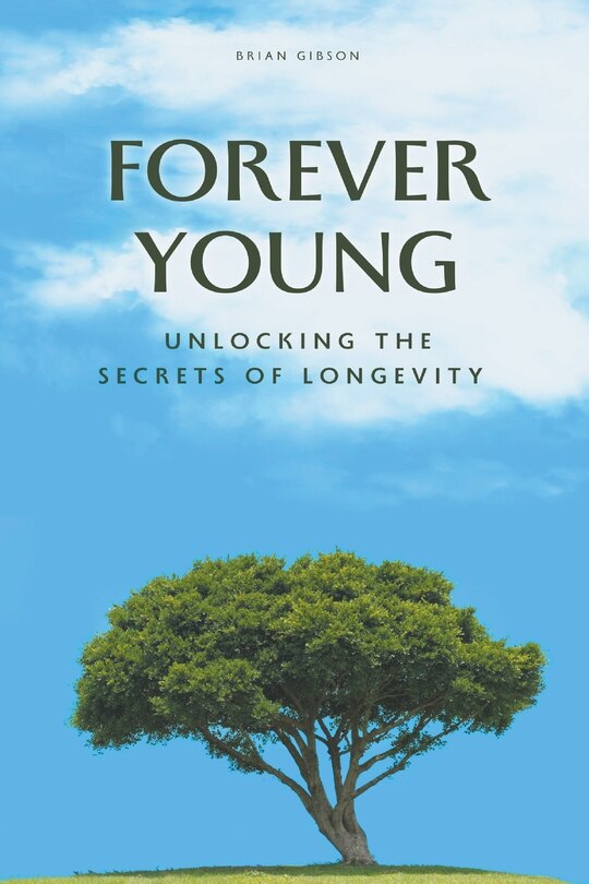 Front cover_Forever Young Unlocking The Secrets of Longevity