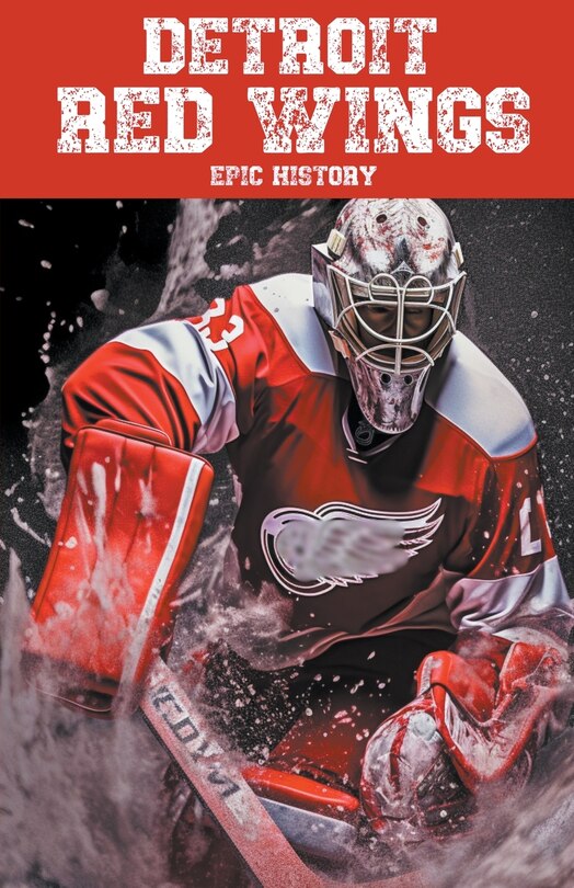 Front cover_Detroit Red Wings Epic History