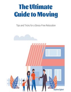 Front cover_The Ultimate Guide to Moving - Tips and Tricks for a Stress-Free Relocation