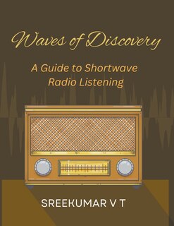 Waves of Discovery: A Guide to Shortwave Radio Listening