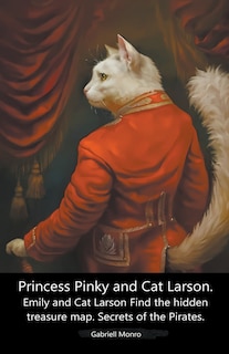 Front cover_Princess Pinky and Cat Larson. Emily and Cat Larson Find the hidden treasure map. Secrets of the Pirates.