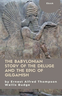 Front cover_The Babylonian Story of the Deluge and the Epic of Gilgamish