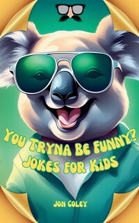 Front cover_You Tryna Be Funny? Jokes for Kids