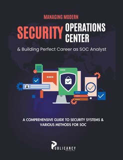 Front cover_Managing Modern Security Operations Center & Building Perfect Career as SOC Analyst