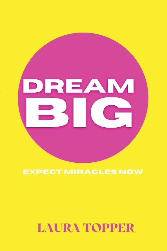 Couverture_Dream Big Expect Miracles Now
