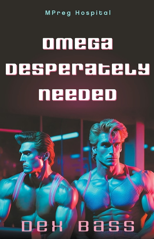 Front cover_Omega Desperately Needed