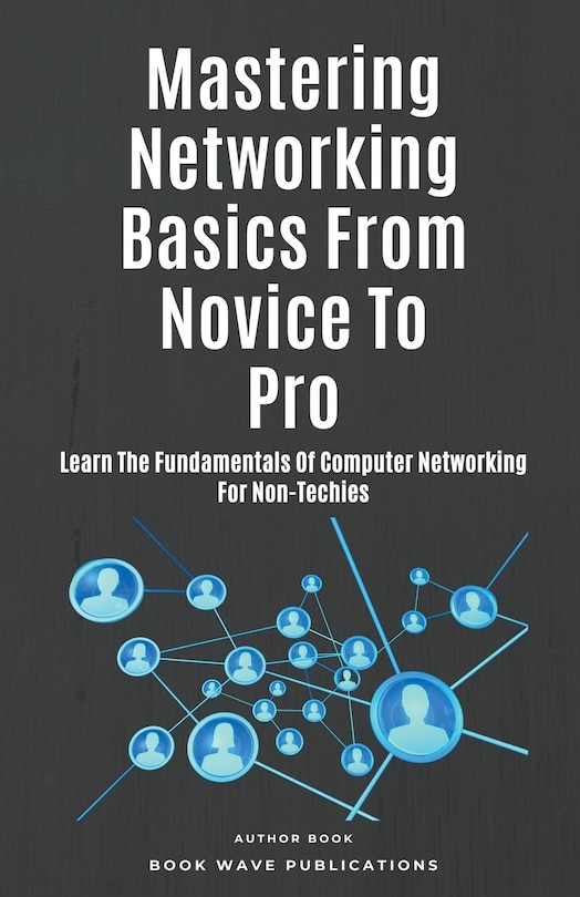 Couverture_Mastering Networking Basics From Novice To Pro