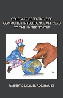 Front cover_Cold War Defections of Communist Intelligence Officers to the United States