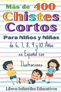 Front cover_Más de 400 Chistes Cortos Para Niños y Niñas de 6, 7, 8, 9 y 10 Años en Español con Ilustraciones