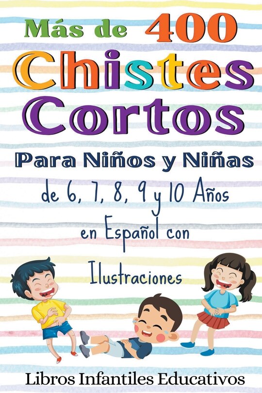 Front cover_Más de 400 Chistes Cortos Para Niños y Niñas de 6, 7, 8, 9 y 10 Años en Español con Ilustraciones