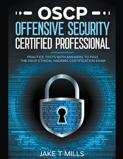 Front cover_OSCP Offensive Security Certified Professional Practice Tests With Answers To Pass the OSCP Ethical Hacking Certification Exam