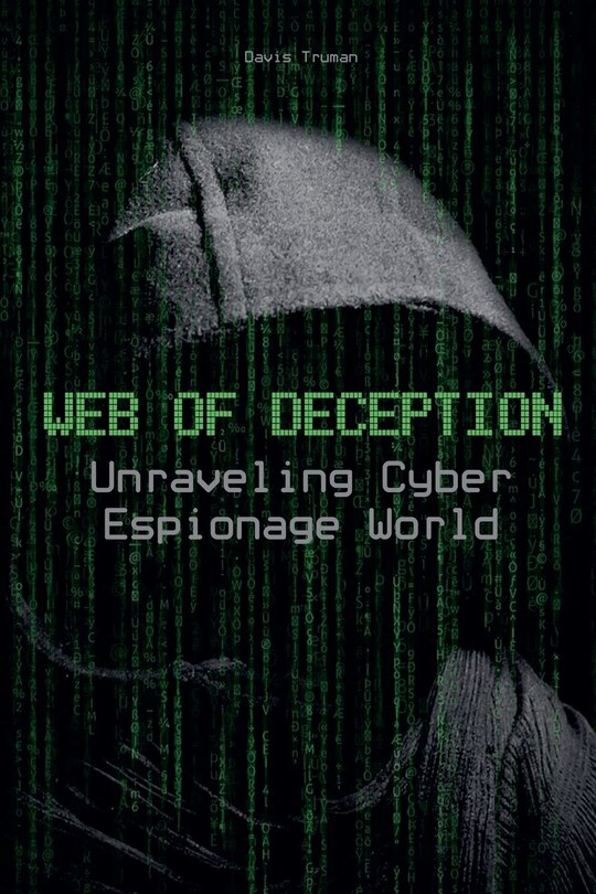 Front cover_Web of Deception Unraveling Cyber Espionage World