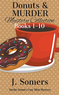 Front cover_Donuts and Murder Mystery Collection Books 1-10 (Darlin Donuts Cozy Mini Mysteries)